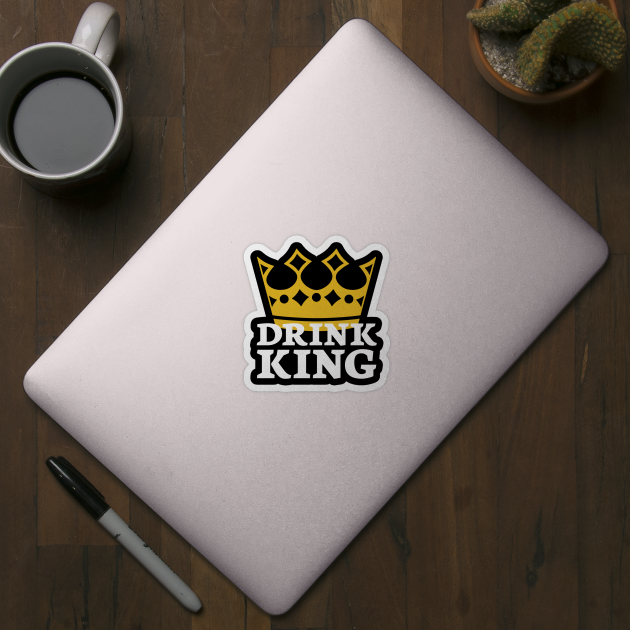 Drink King - Drinking Crown Funny Mens Royalty by PozureTees108